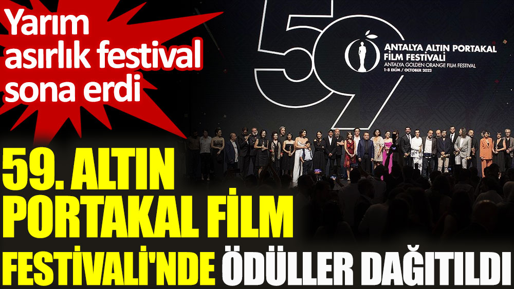Yarım asırlık festival sona erdi. 59. Altın Portakal Film Festivali'nde ödüller dağıtıldı