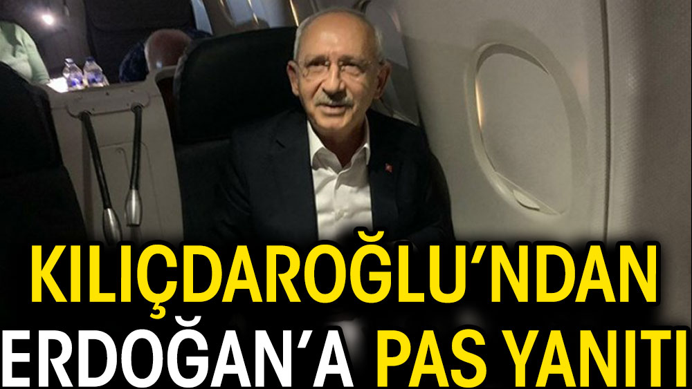 Kılıçdaroğlu'ndan Erdoğan'a pas yanıtı