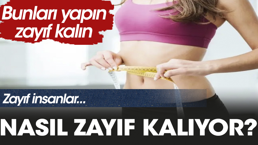 Zayıf insanlar nasıl zayıf kalabiliyor?