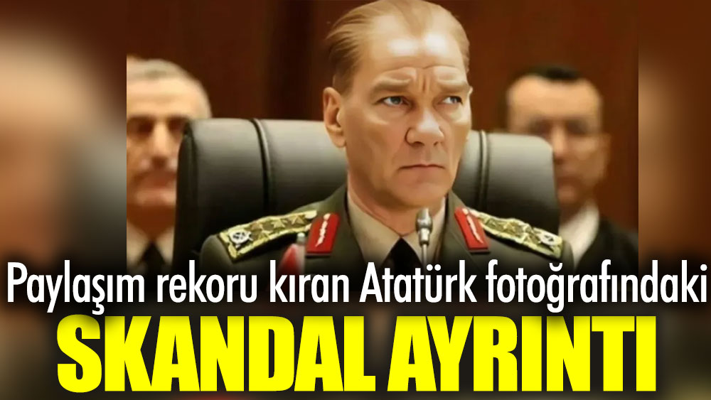 Paylaşım rekoru kıran Atatürk fotoğrafındaki skandal ayrıntı