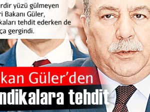 Bakan Güler'den sendikalara tehdit