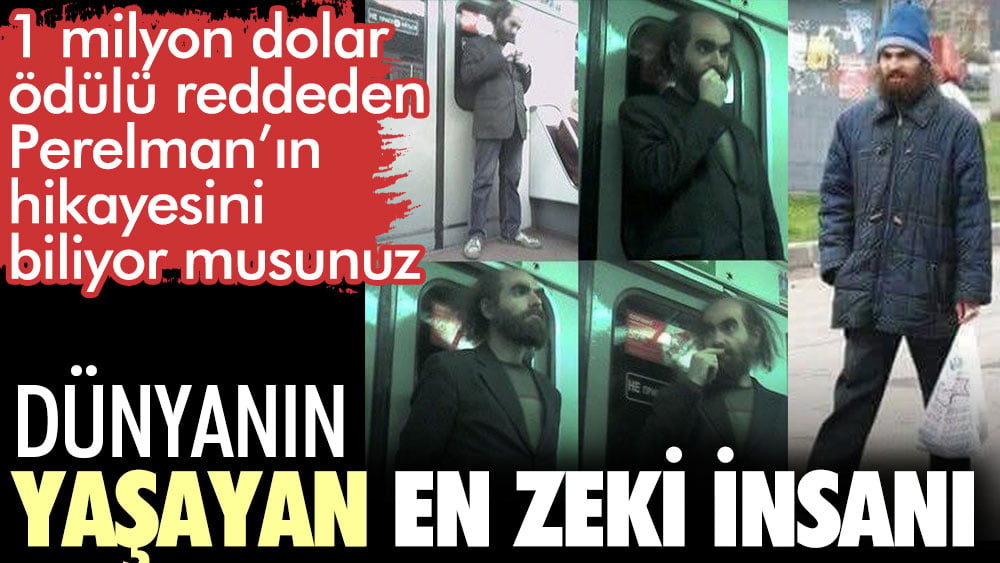 Dünyanın yaşayan en zeki insanı Perelman. 1 milyon dolar ödülü neden reddetti