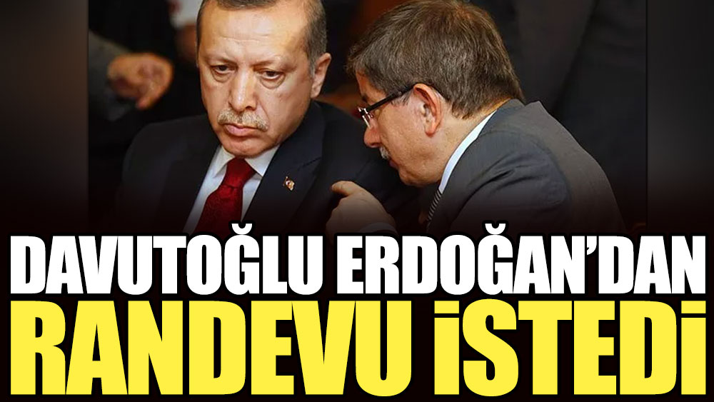 Davutoğlu Erdoğan'dan randevu istedi