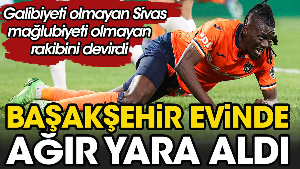 Başakşehir evinde Sivasspor'a vuruldu!