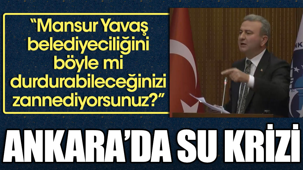Ankara'da su krizi! “Mansur Yavaş belediyeciliğini böyle mi durdurabileceğinizi zannediyorsunuz?”