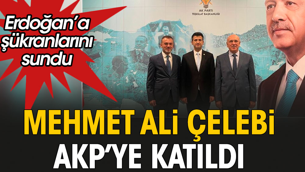 Flaş... Flaş... İzmir Milletvekili Mehmet Ali Çelebi AKP'ye katıldı: 'Erdoğan'a şükranlarımı sunuyorum'
