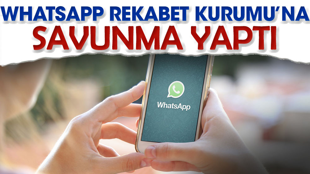 WhatsApp Rekabet Kurumu'na savunma yaptı