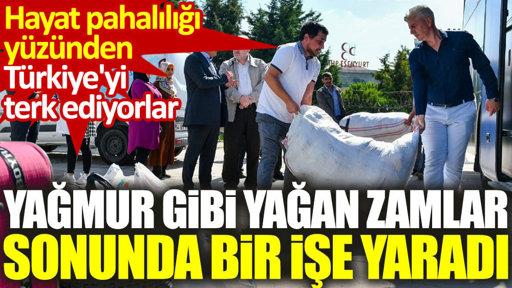 Yağmur gibi yağan zamlar sonunda bir işe yaradı. Suriyeliler hayat pahalılığı yüzünden Türkiye'yi terk ediyorlar