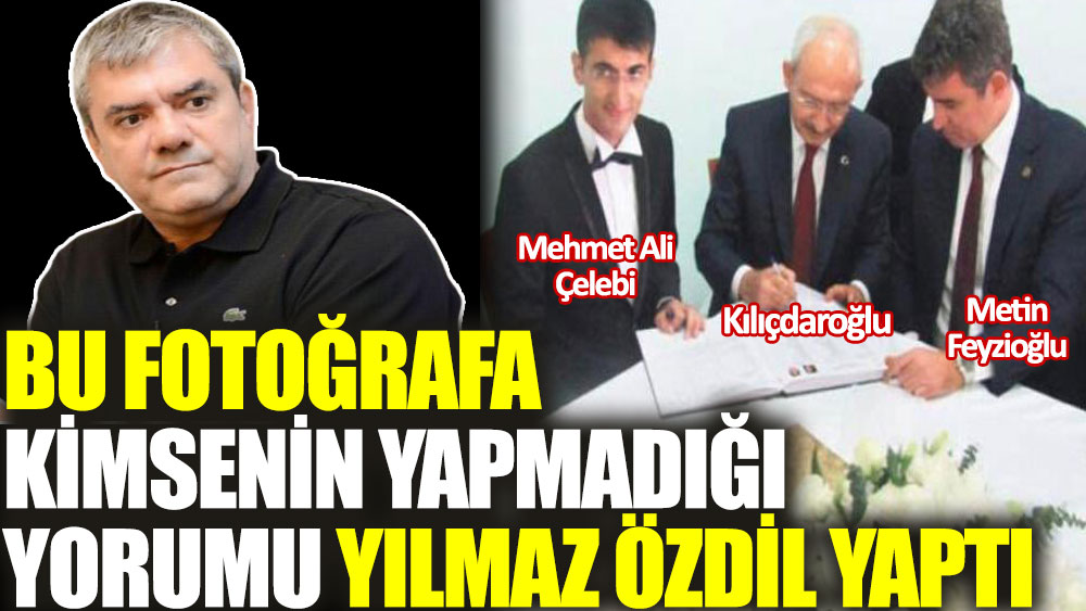Mehmet Ali Çelebi Metin Feyzioğlu ve Kılıçdaroğlu'nun fotoğrafına kimsenin yapmadığı yorumu Yılmaz Özdil yaptı