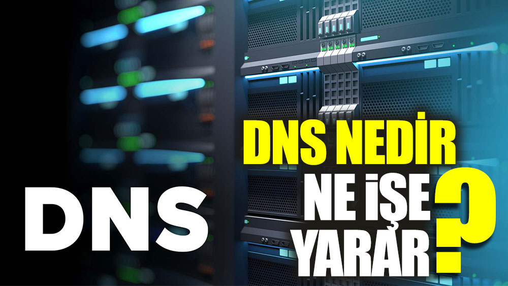 DNS nedir? Ne işe yarar?