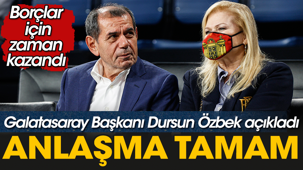 Galatasaray Başkanı Dursun Özbek resmen duyrudu. Anlaşma tamam