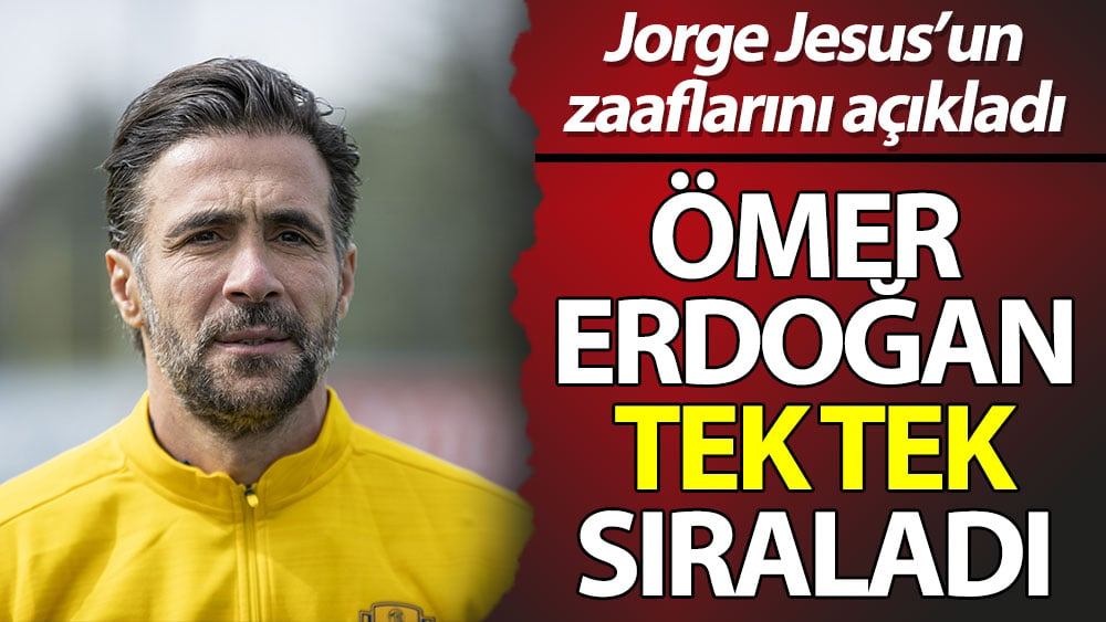 Ömer Erdoğan tek tek sıraladı: Jorge Jesus'un zaaflarını açıkladı