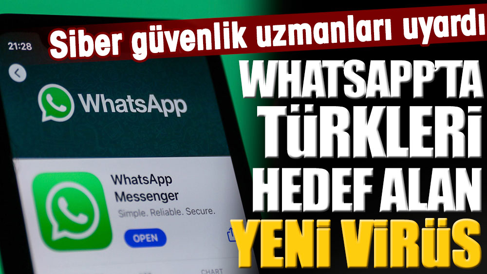 WhatsApp'ta Türkleri hedef alan yeni virüs. Siber güvenlik uzmanları uyardı