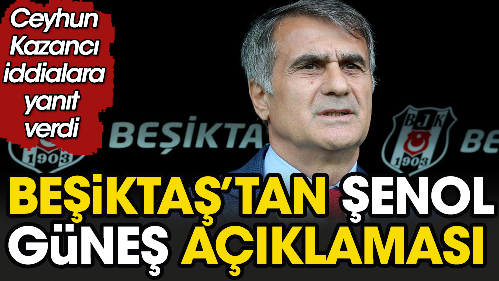 Beşiktaş'tan flaş Şenol Güneş açıklaması