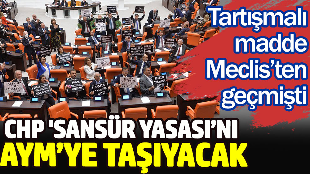 CHP Sansür Yasasını AYM'ye taşımaya hazırlanıyor. Tartışmalı madde Meclis’ten geçmişti
