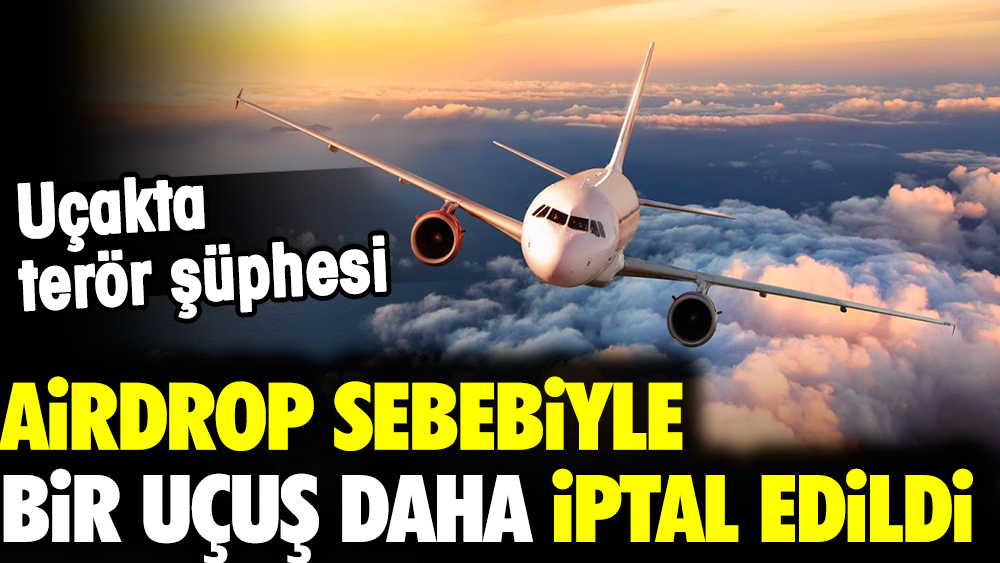 Airdrop Sebebiyle Anadolujetin Bir Uçuşu Daha Iptal Edildi