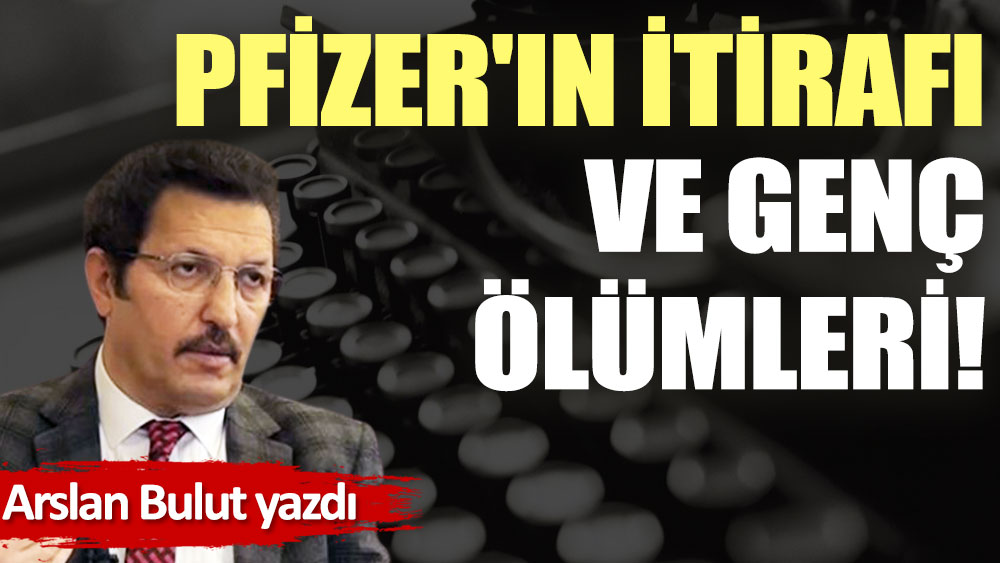 Pfizer'ın itirafı ve genç ölümleri!