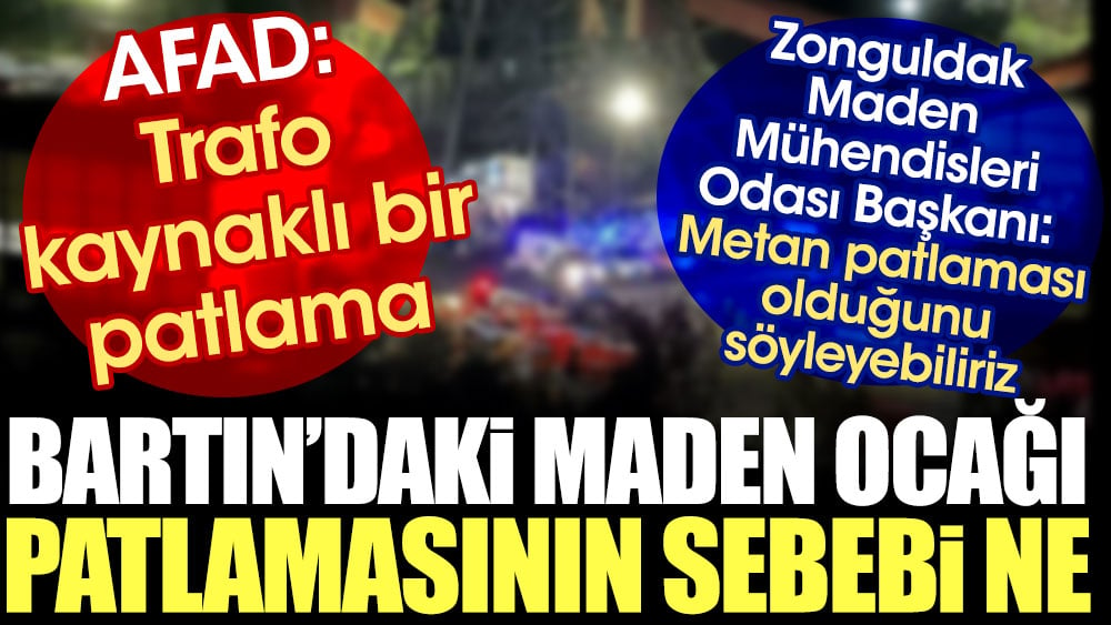 Bartın'daki maden ocağı patlamasının sebebi ne