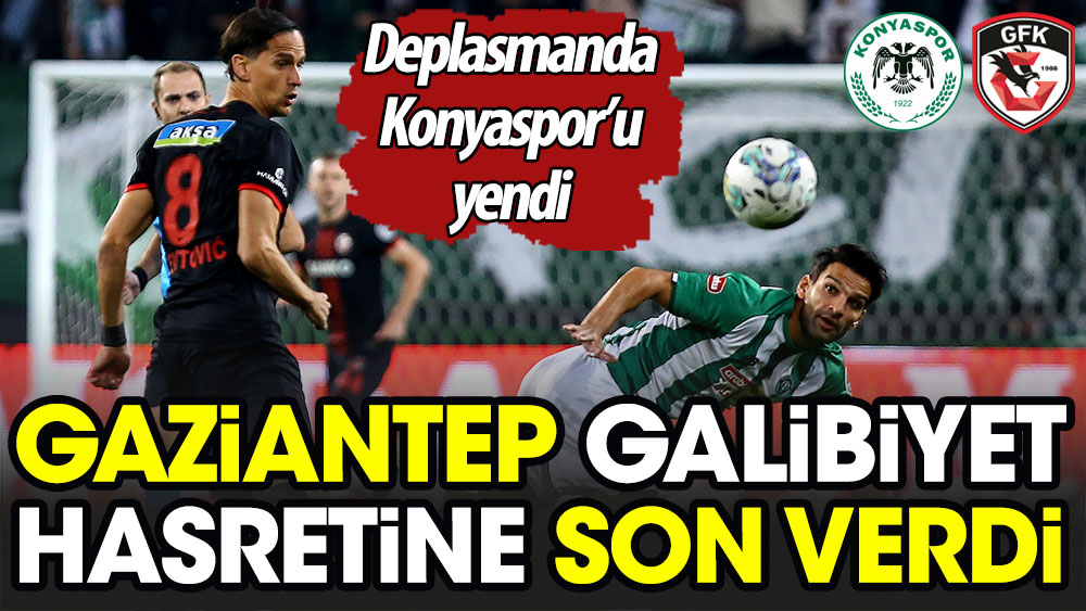 Gaziantep FK galibiyet hasretine son verdi