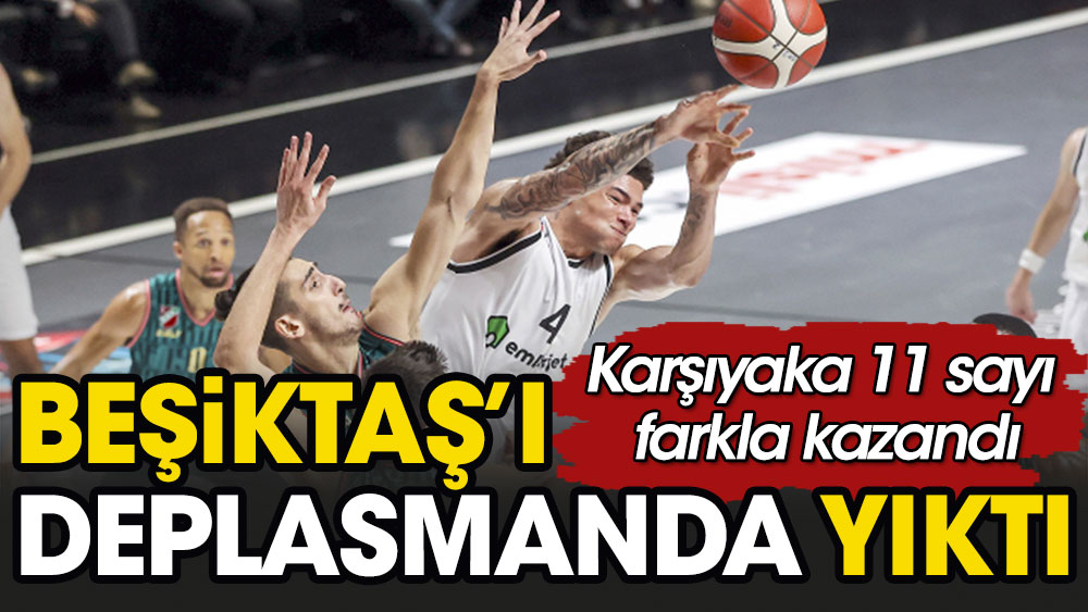 Karşıyaka Beşiktaş'ı kendi evinde vurdu