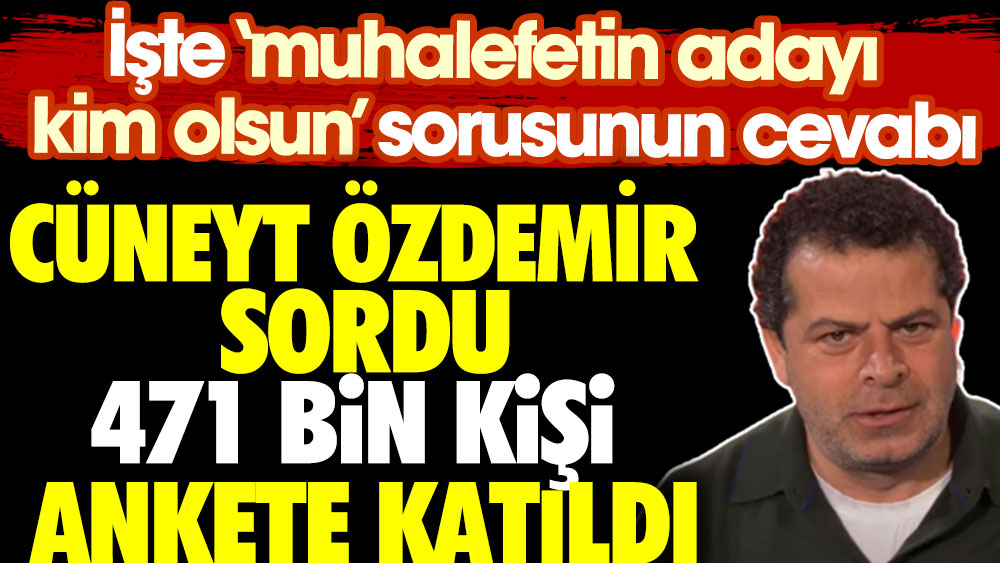 İşte muhalefetin adayı kim olsun? sorusunun cevabı. Gazeteci Cüneyt Özdemir sordu 471 bin kişi ankete katıldı