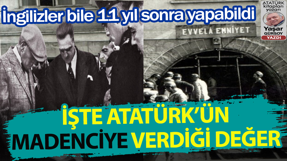İşte Atatürk'ün madenciye verdiği değer