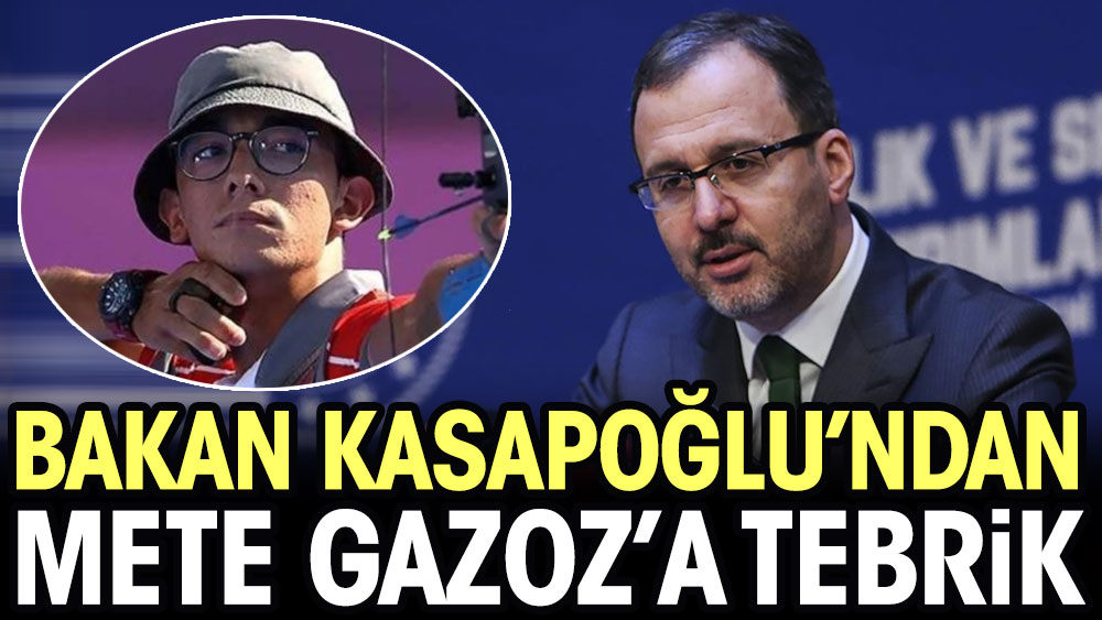Bakan Kasapoğlu'ndan Mete Gazoz'a tebrik