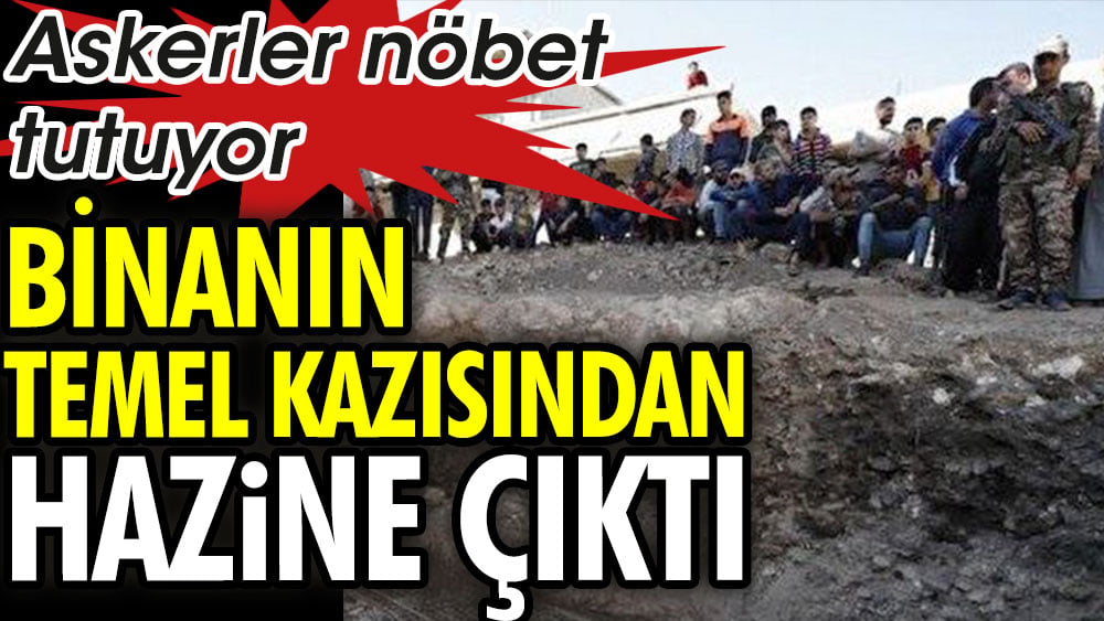 Binanın temel kazısından hazine çıktı