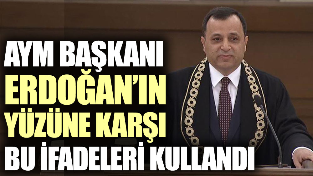 Anayasa Mahkemesi Başkanı Erdoğan’ın yüzüne karşı bu ifadeleri kullandı