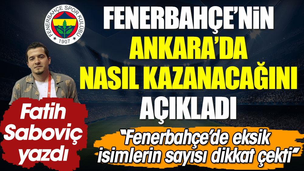 Fenerbahçe Ankara'da nasıl kazanır