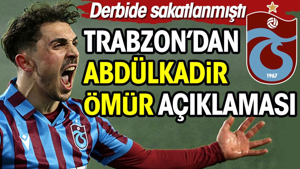 Trabzonspor'dan Abdülkadir Ömür açıklaması