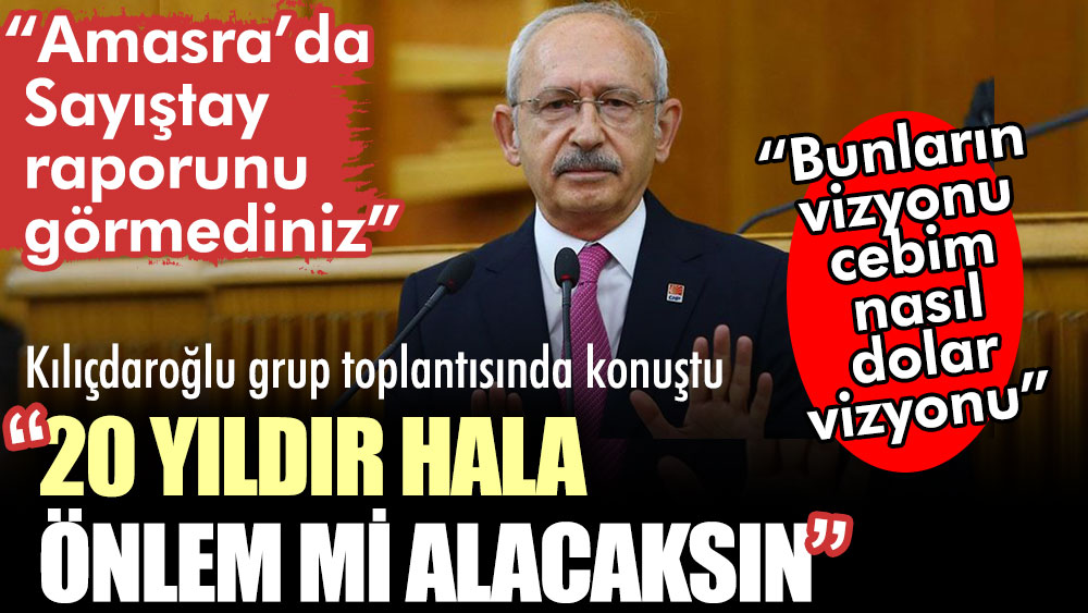 CHP lideri Kılıçdaroğlu grup toplantısında açıklama yaptı