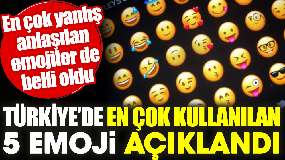 Türkiye'de en çok kullanılan 5 emoji açıklandı. En çok yanlış anlaşılan emojiler de belli oldu