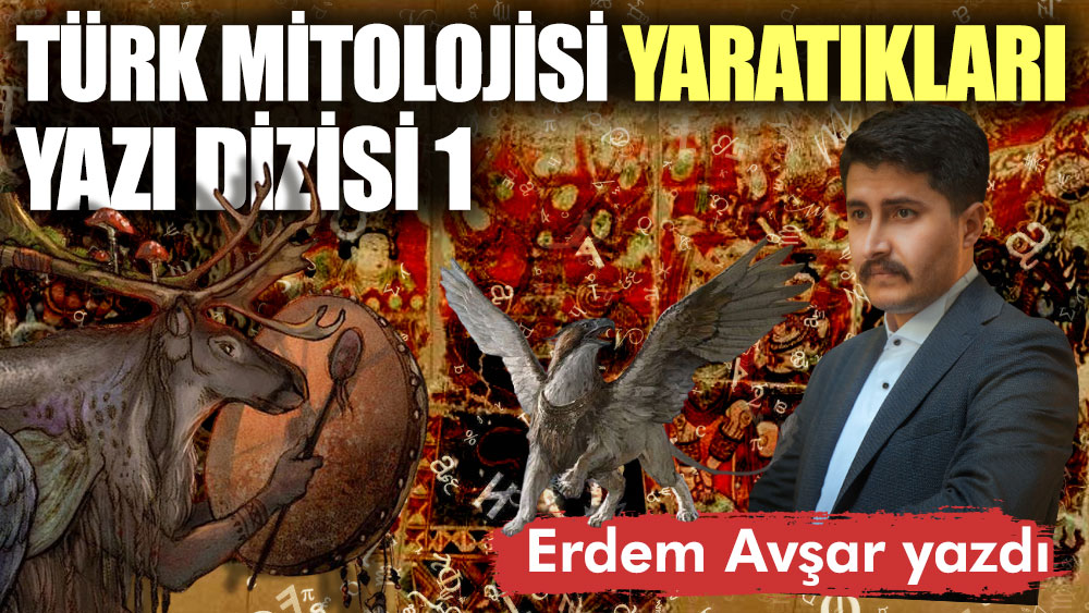 Türk mitolojisi yaratıkları yazı dizisi 1