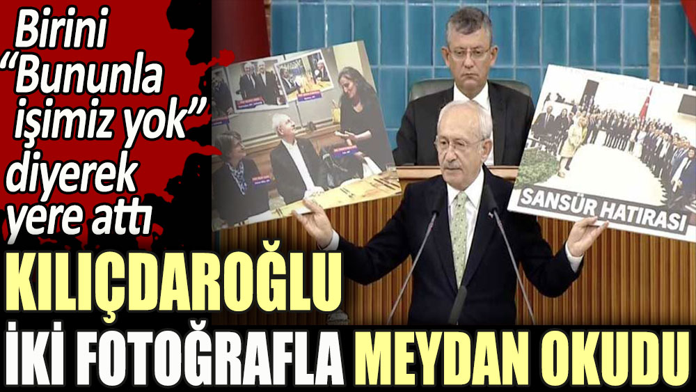 Kılıçdaroğlu iki fotoğrafla meydan okudu