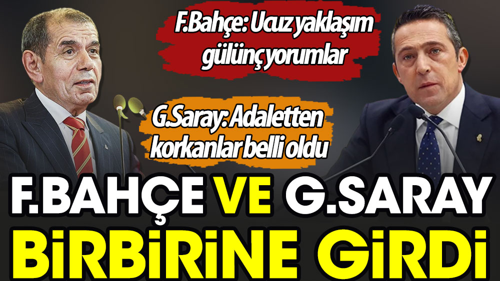 Galatasaray ve Fenerbahçe birbirine girdi