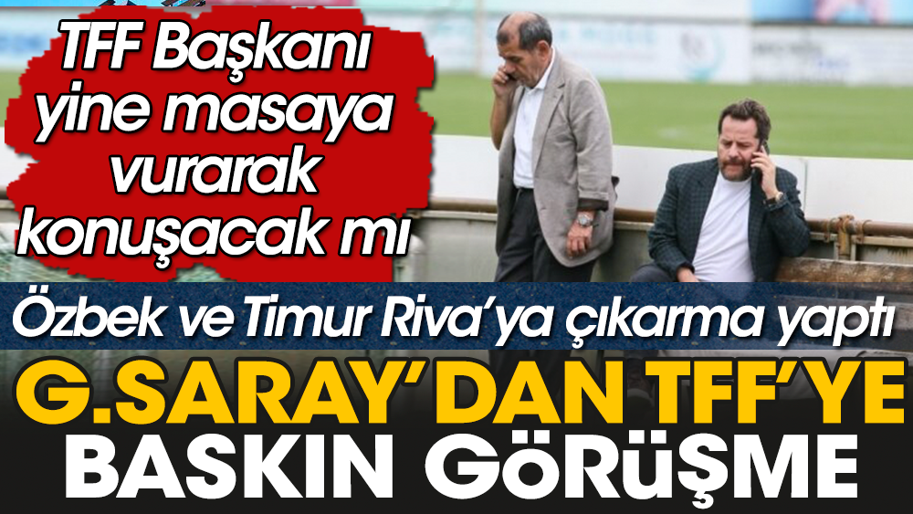 Galatasaray'dan TFF'ye baskın görüşme. TFF Başkanı yine masaya vurarak konuşacak mı bakalım
