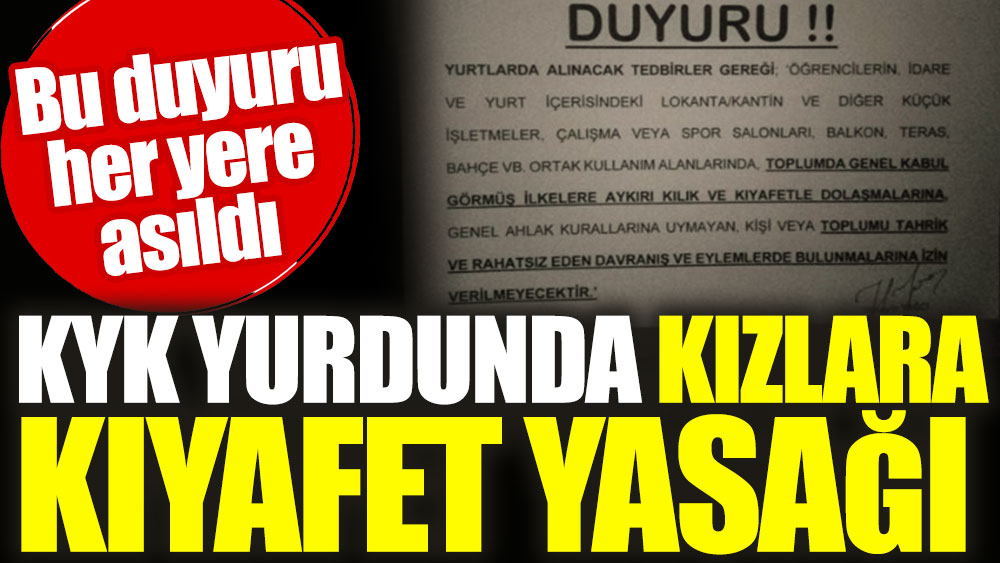 KYK yurdunda kızlara kıyafet yasağı. Bu duyuru her yere asıldı