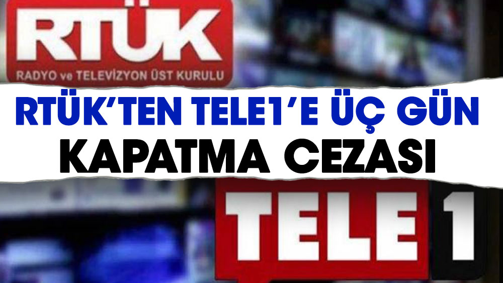 RTÜK'ten TELE1'e üç gün kapatma cezası