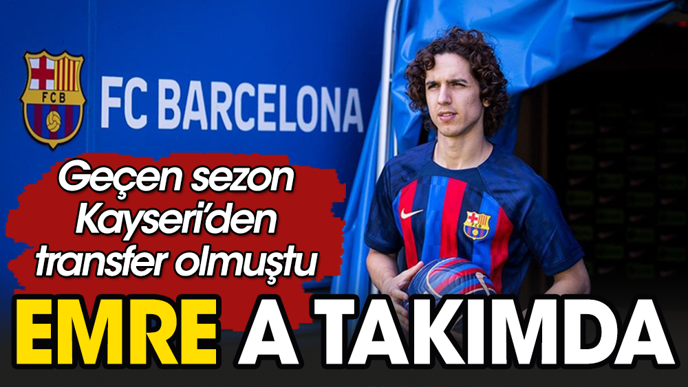 18 yaşındaki Emre Demir Barcelona A takımına alındı