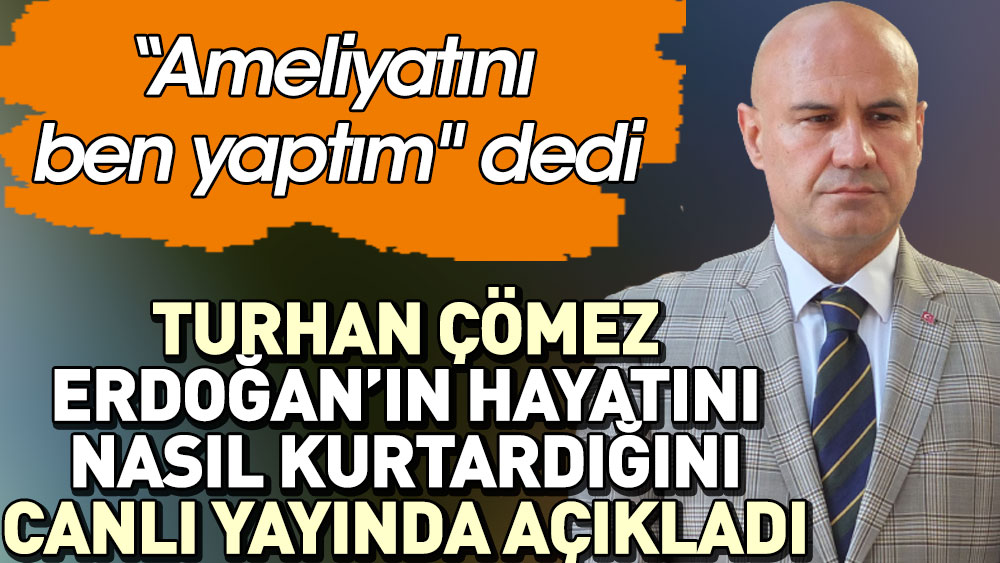 Turhan Çömez Erdoğan'ın hayatını nasıl kurtardığını canlı yayında açıkladı: Ameliyatını ben yaptım