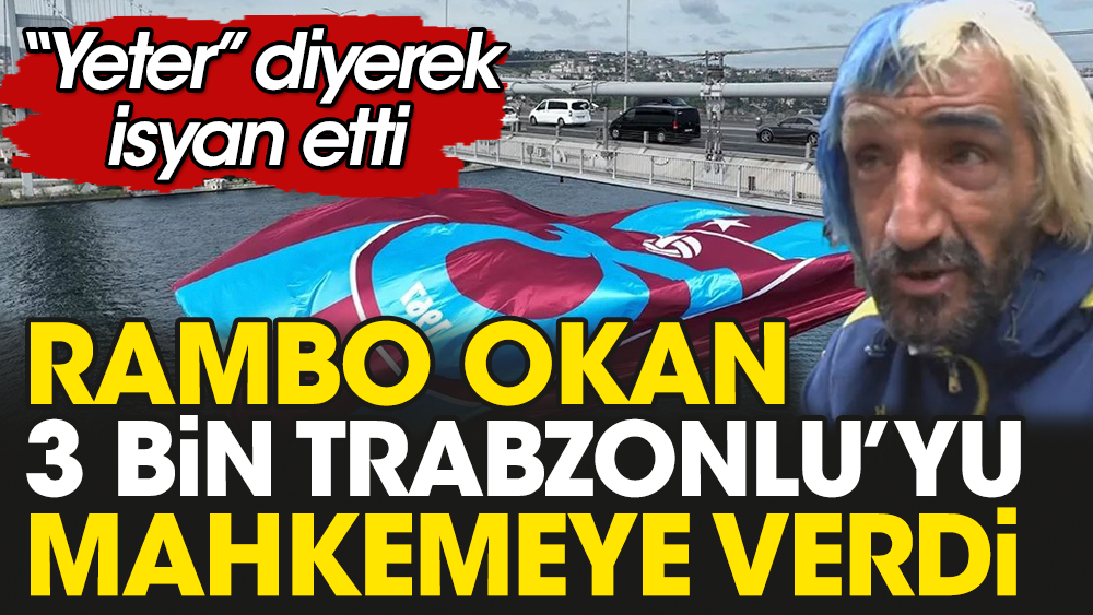 Rambo Okan 3 bin Trabzonspor taraftarına dava açtı. Kazanırsa milyonerler listesine girecek