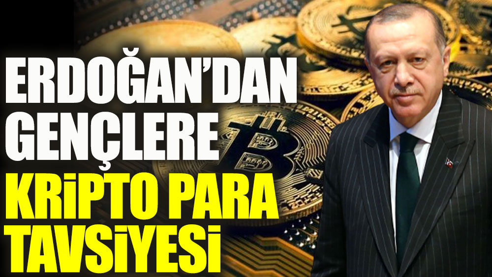 Cumhurbaşkanı Erdoğan'dan gençlere kripto para tavsiyesi