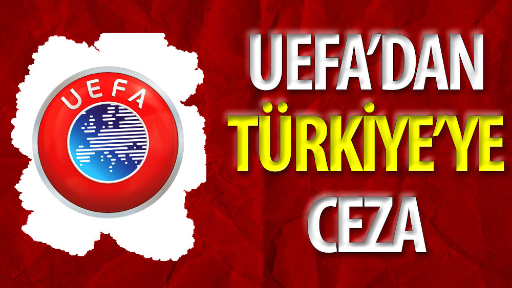 UEFA'dan Türkiye'ye ceza