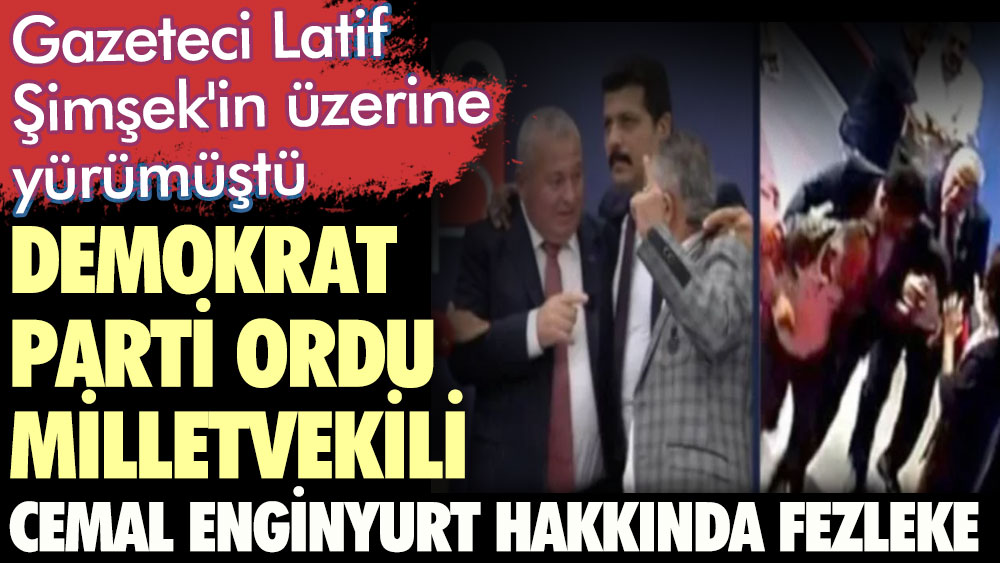 Gazeteci Latif Şimşek'in üzerine yürümüştü. Demokrat Parti Ordu Milletvekili Cemal Enginyurt hakkında fezleke