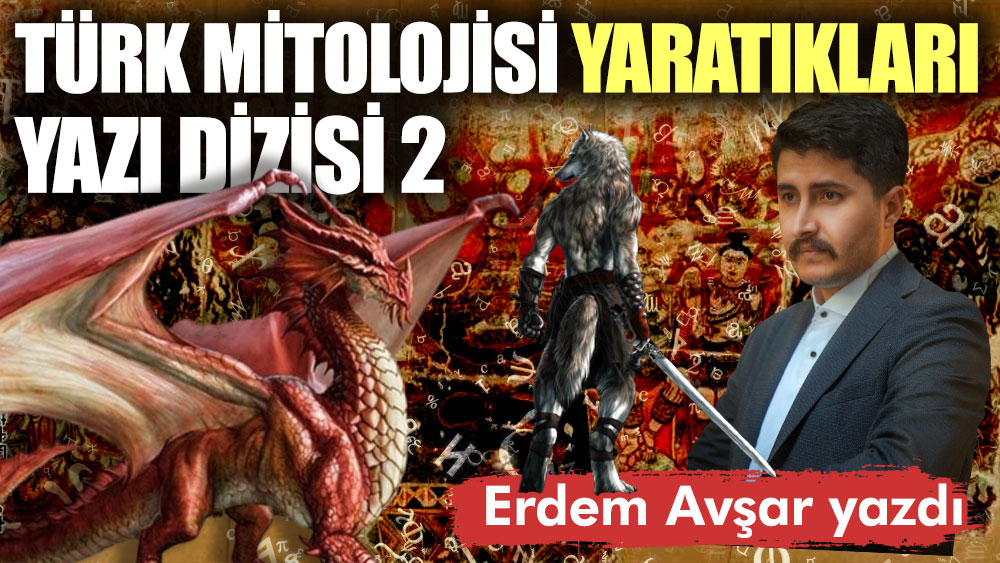 Türk mitolojisi yaratıkları yazı dizisi 2