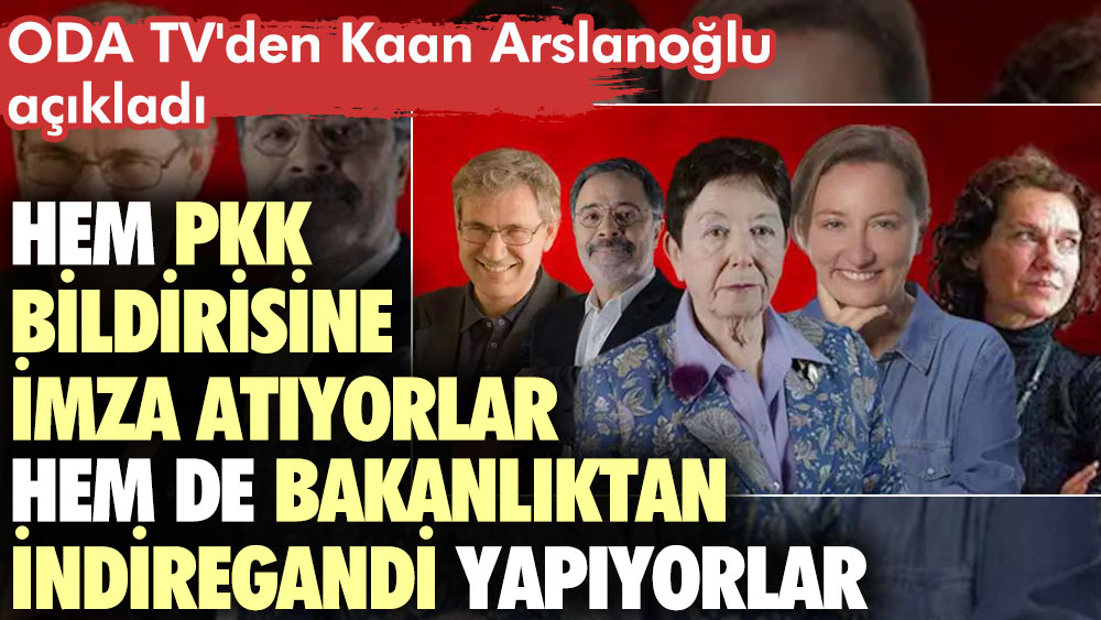 ODA TV'den Kaan Arslanoğlu açıkladı: Hem PKK bildirisine imza atıyorlar Hem de bakanlıktan indiregandi yapıyorlar