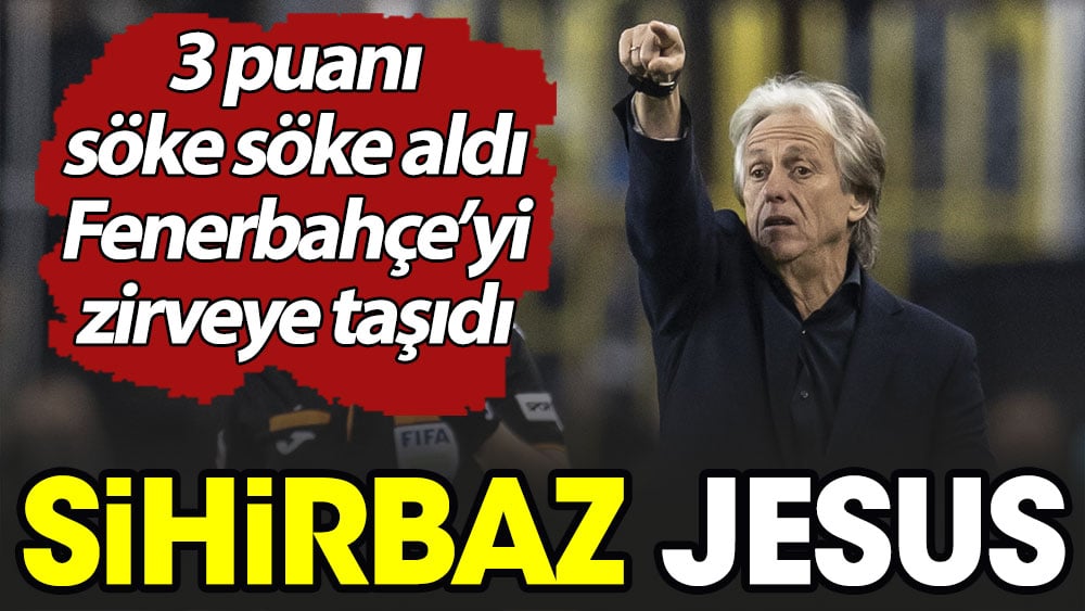 Sihirbaz Jesus: 3 puanı söke söke aldı, Fener'i zirveye taşıdı