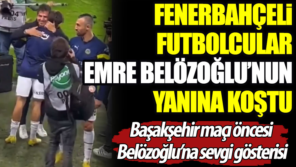 Fenerbahçeli futbolcular Emre Belözoğlu'nun yanına koştu. Belözoğlu'na sevgi gösterisi