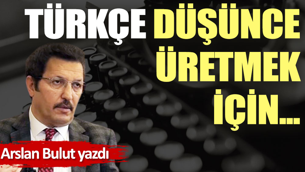 Türkçe düşünce üretmek için...